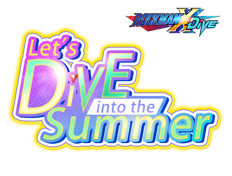 ROCKMAN X DiVE  Let’s DiVE into the Summer